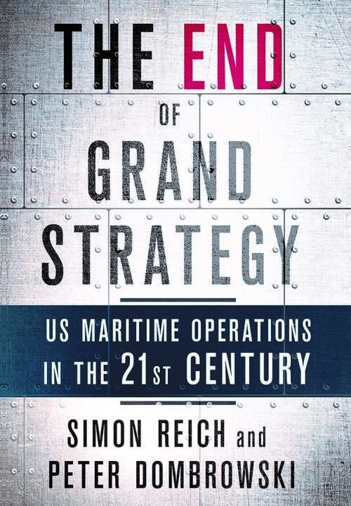 Book cover of The End of Grand Strategy: US Maritime Operations in the Twenty-First Century