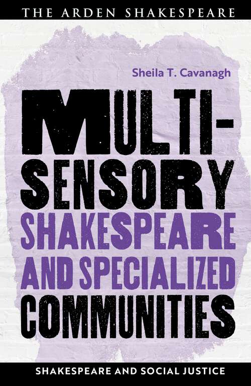 Book cover of Multisensory Shakespeare and Specialized Communities (Shakespeare and Social Justice)