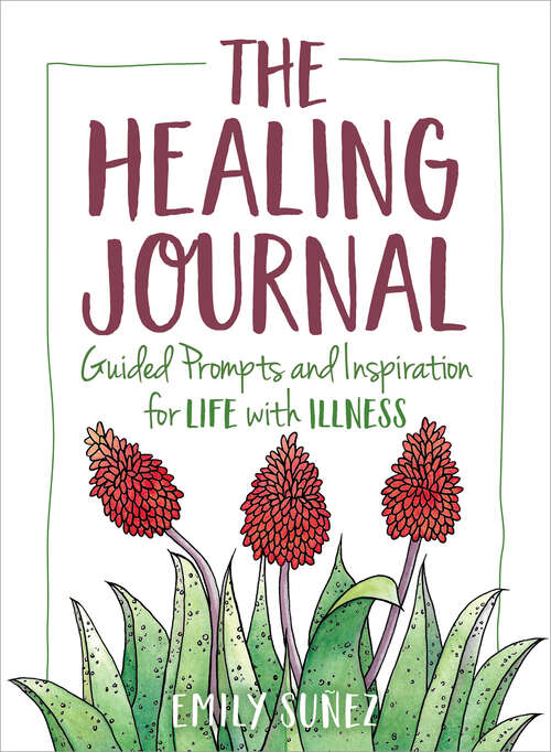 Book cover of The Healing Journal: Guided Prompts and Inspiration for Life with Illness