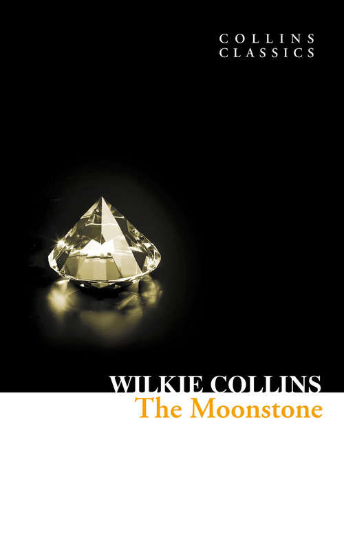 Book cover of The Moonstone: A Romance (ePub edition) (Collins Classics: Vol. 6)