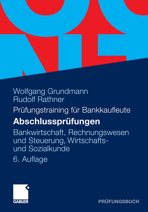 Book cover of Abschlussprüfungen: Bankwirtschaft, Rechnungswesen und Steuerung, Wirtschafts- und Sozialkunde (6. Aufl. 2011)