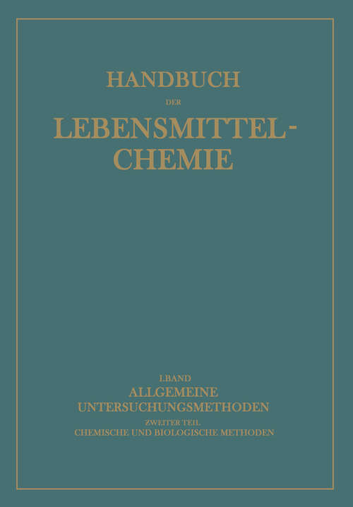 Book cover of Allgemeine Untersuchungsmethoden: Ƶweiter Teil Chemische und Biologische Methoden (1935) (Handbuch der Lebensmittelchemie: 2 / 2)