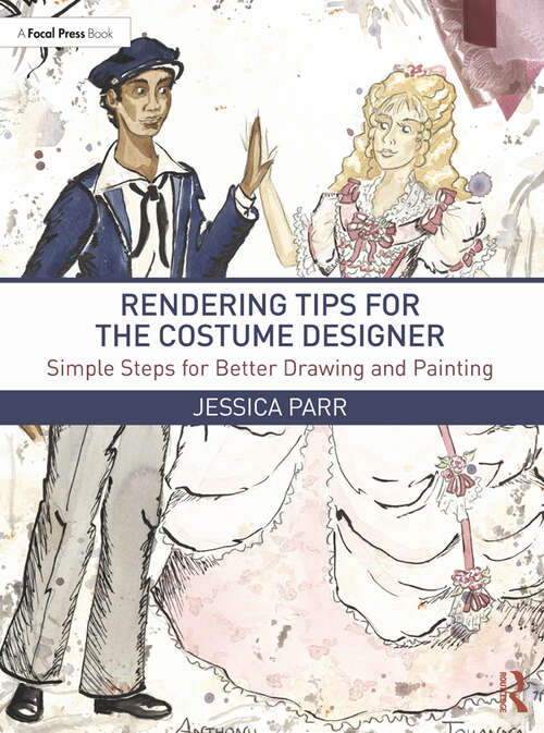 Book cover of Rendering Tips for the Costume Designer: Simple Steps for Better Drawing and Painting