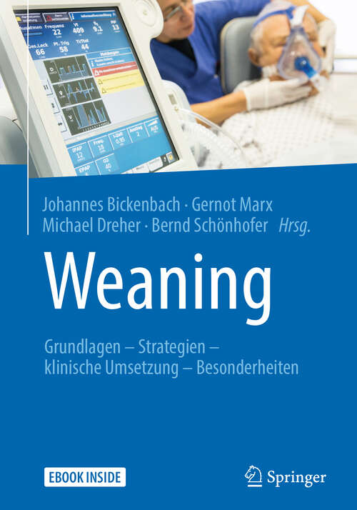 Book cover of Weaning: Grundlagen - Strategien - klinische Umsetzung - Besonderheiten (1. Aufl. 2018)
