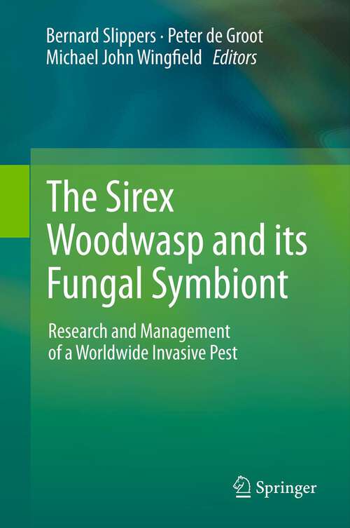 Book cover of The Sirex Woodwasp and its Fungal Symbiont: Research and Management of a Worldwide Invasive Pest (2012)