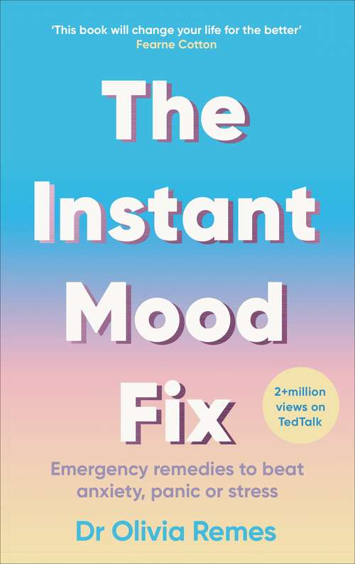 Book cover of The Instant Mood Fix: Emergency remedies to beat anxiety, panic or stress