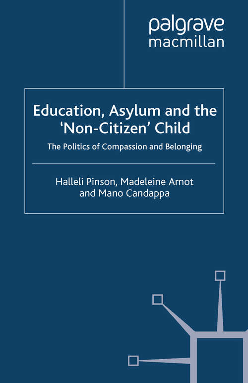 Book cover of Education, Asylum and the 'Non-Citizen' Child: The Politics of Compassion and Belonging (2010)