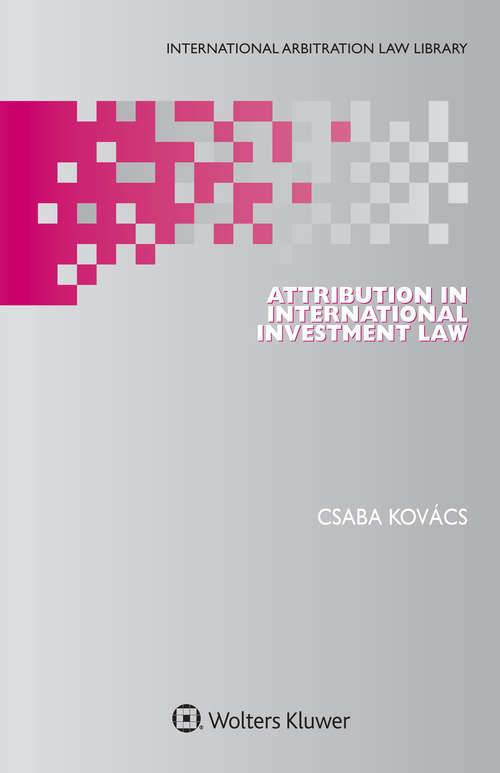 Book cover of Attribution in International Investment Law (International Arbitration Law Library Series Set)