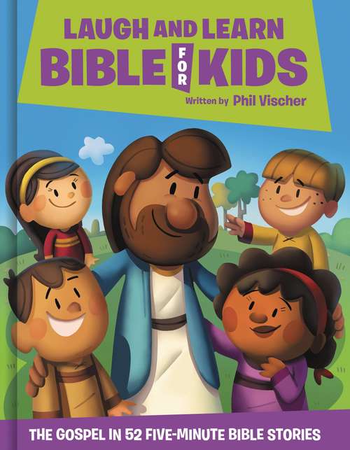 Book cover of Laugh and Learn Bible for Kids: The Gospel in 52 Five-Minute Bible Stories