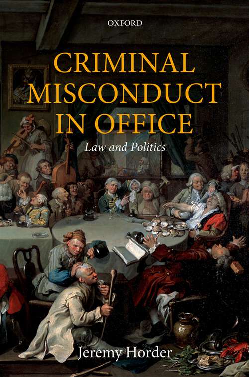 Book cover of Criminal Misconduct in Office: Law and Politics (Oxford Monographs on Criminal Law and Justice)