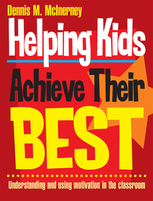 Book cover of Helping Kids Achieve Their Best: Understanding and using motivation in the classroom