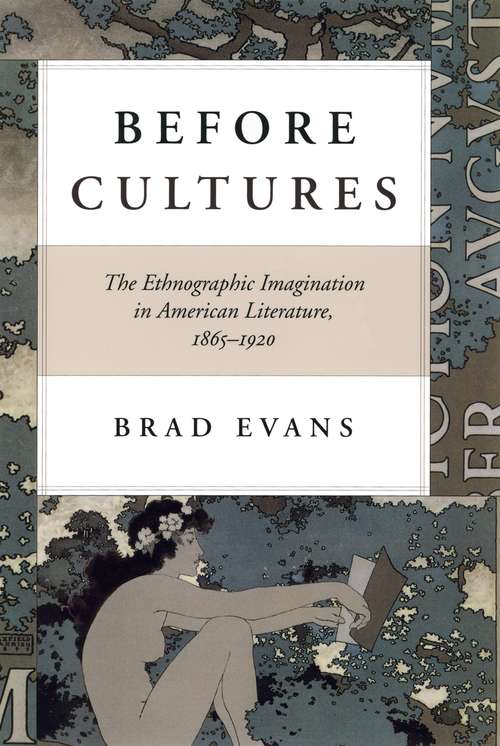 Book cover of Before Cultures: The Ethnographic Imagination in American Literature, 1865-1920