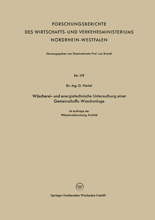 Book cover of Wäscherei- und energietechnische Untersuchung einer Gemeinschafts-Waschanlage (1955) (Forschungsberichte des Wirtschafts- und Verkehrsministeriums Nordrhein-Westfalen #119)