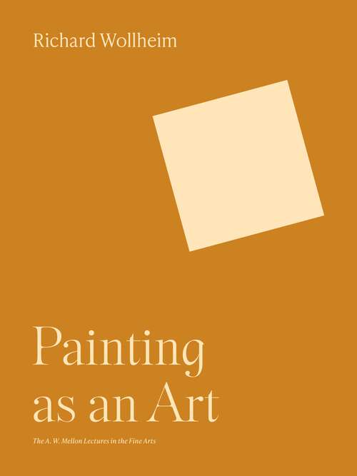 Book cover of Painting as an Art (The A. W. Mellon Lectures in the Fine Arts #33)