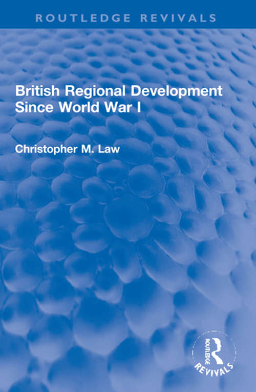 Book cover of British Regional Development Since World War I (Routledge Revivals)