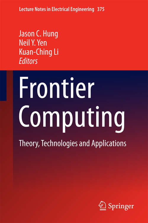 Book cover of Frontier Computing: Theory, Technologies and Applications (1st ed. 2016) (Lecture Notes in Electrical Engineering #375)