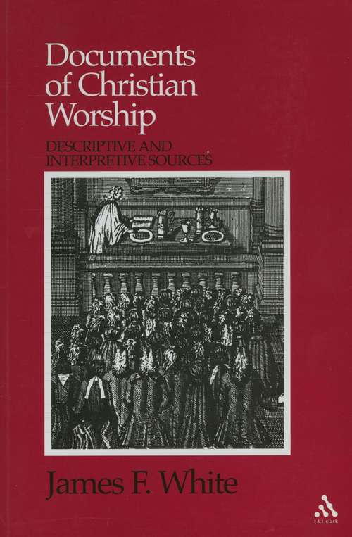 Book cover of Documents of Christian Worship: Descriptive and Interpretive Sources