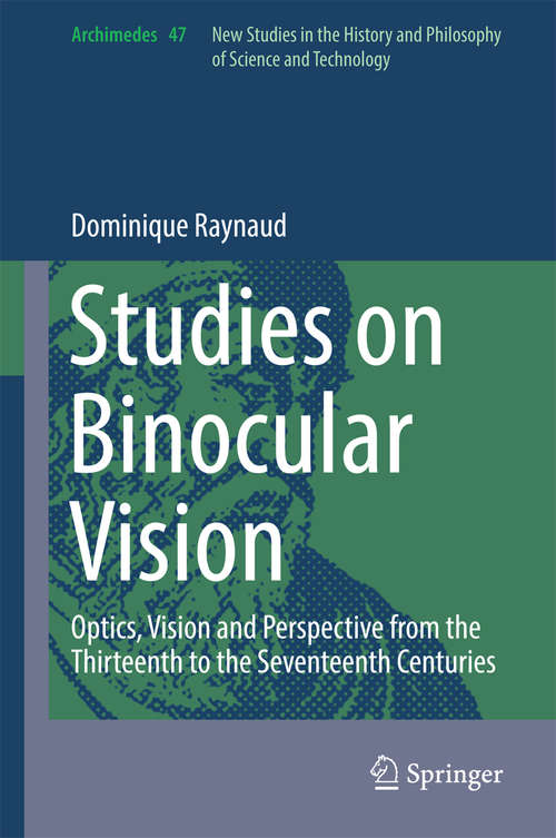 Book cover of Studies on Binocular Vision: Optics, Vision and Perspective from the Thirteenth to the Seventeenth Centuries (1st ed. 2016) (Archimedes #47)