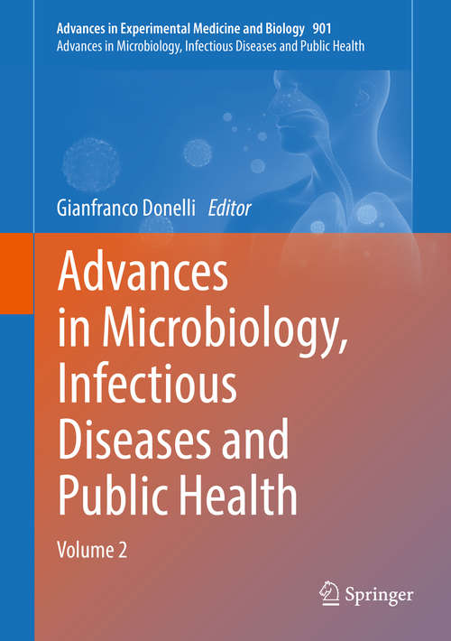 Book cover of Advances in Microbiology, Infectious Diseases and Public Health: Volume 2 (1st ed. 2016) (Advances in Experimental Medicine and Biology #901)