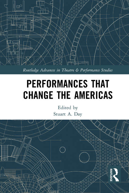 Book cover of Performances that Change the Americas (Routledge Advances in Theatre & Performance Studies)