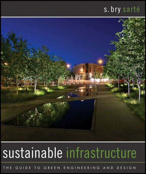 Book cover of Sustainable Infrastructure: The Guide to Green Engineering and Design