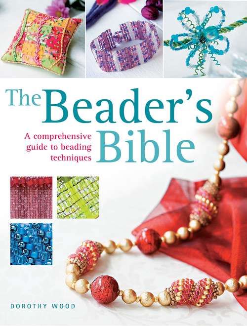 Book cover of The Beader's Bible: A Comprehensive Guide to Beading Techniques