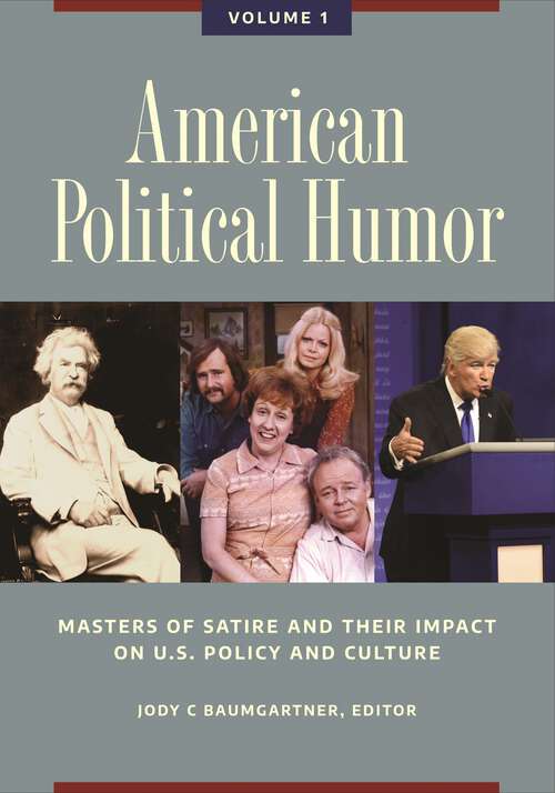 Book cover of American Political Humor [2 volumes]: Masters of Satire and Their Impact on U.S. Policy and Culture [2 volumes]