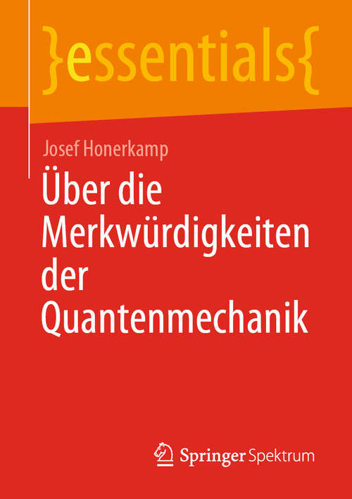 Book cover of Über die Merkwürdigkeiten der Quantenmechanik (1. Aufl. 2020) (essentials)