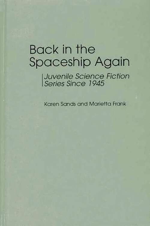 Book cover of Back in the Spaceship Again: Juvenile Science Fiction Series Since 1945 (Contributions to the Study of Science Fiction and Fantasy)