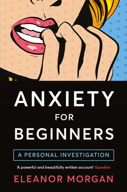 Book cover of Anxiety for Beginners: A Personal Investigation