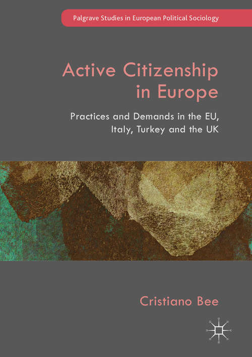 Book cover of Active Citizenship in Europe: Practices and Demands in the EU, Italy, Turkey and the UK