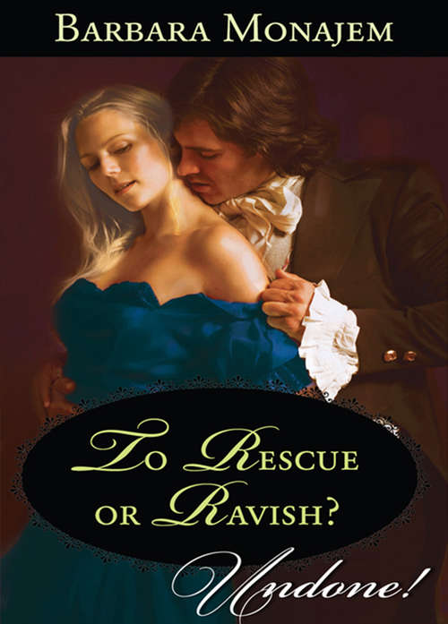 Book cover of To Rescue or Ravish? (ePub First edition) (Mills And Boon Historical Undone Ser.)