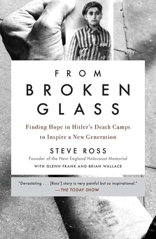 Book cover of From Broken Glass: My Story of Finding Hope in Hitler's Death Camps to Inspire a New Generation