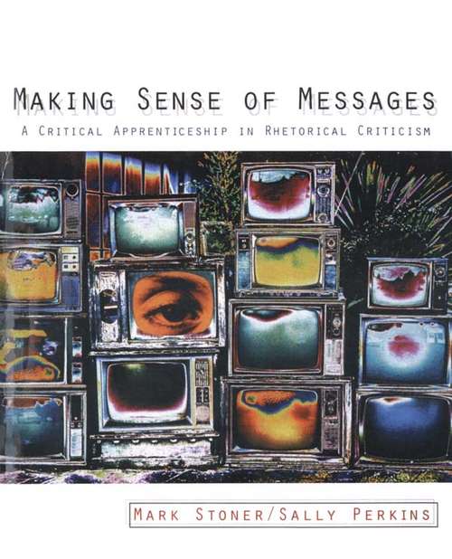 Book cover of Making Sense of Messages: A Critical Apprenticeship in Rhetorical Criticism