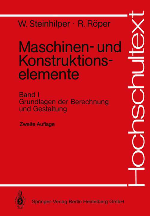 Book cover of Maschinen- und Konstruktionselemente: Band 1: Grundlagen der Berechnung und Gestaltung (2. Aufl. 1988) (Hochschultext)