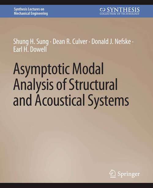 Book cover of Asymptotic Modal Analysis of Structural and Acoustical Systems (Synthesis Lectures on Mechanical Engineering)