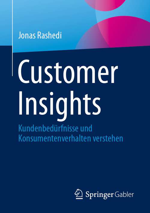 Book cover of Customer Insights: Kundenbedürfnisse und Konsumentenverhalten verstehen (1. Aufl. 2024)