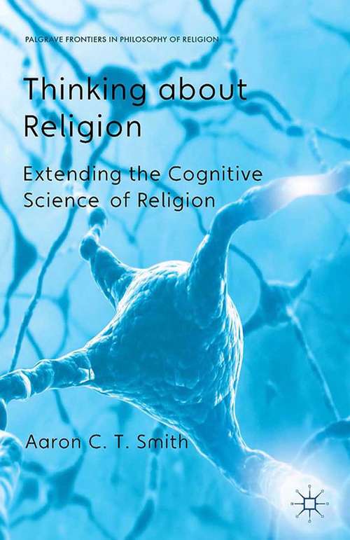 Book cover of Thinking about Religion: Extending the Cognitive Science of Religion (2014) (Palgrave Frontiers in Philosophy of Religion)