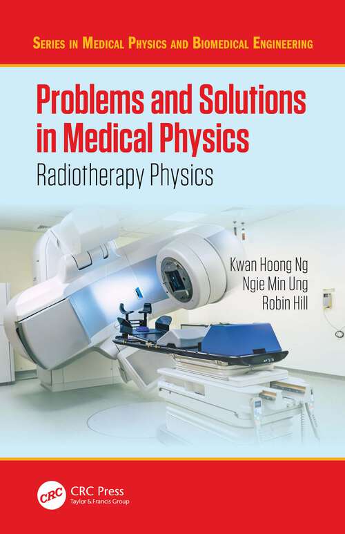 Book cover of Problems and Solutions in Medical Physics: Radiotherapy Physics (ISSN)