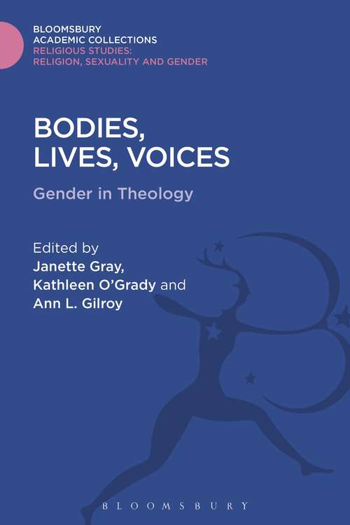 Book cover of Bodies, Lives, Voices: Gender in Theology (Religious Studies: Bloomsbury Academic Collections)