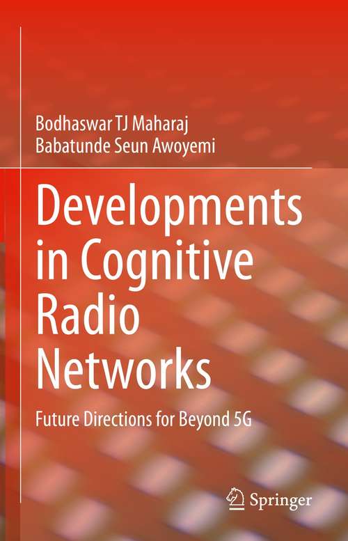 Book cover of Developments in Cognitive Radio Networks: Future Directions for Beyond 5G (1st ed. 2022)