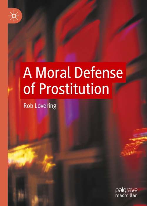 Book cover of A Moral Defense of Prostitution (1st ed. 2021)