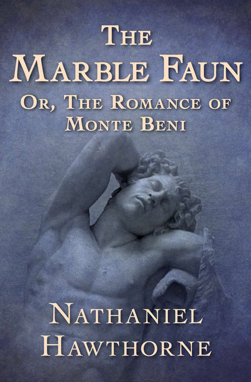 Book cover of The Marble Faun: Or, The Romance of Monte Beni