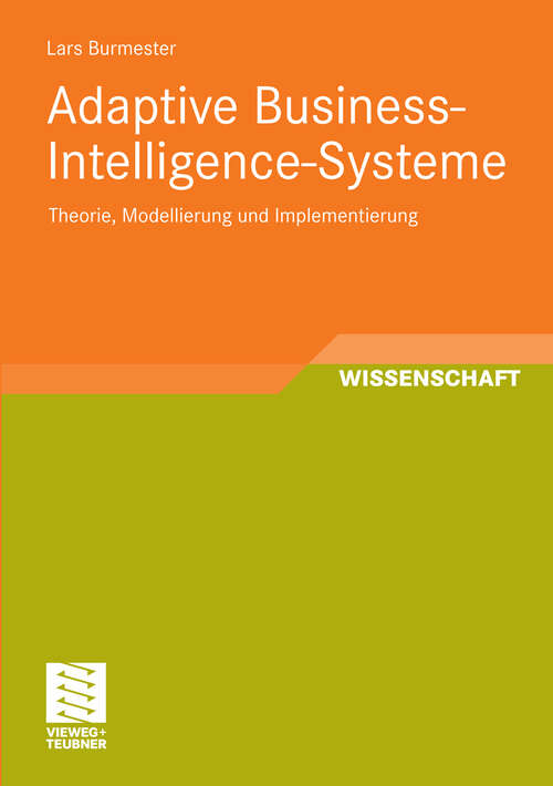 Book cover of Adaptive Business-Intelligence-Systeme: Theorie, Modellierung und Implementierung (2011) (Entwicklung und Management von Informationssystemen und intelligenter Datenauswertung)
