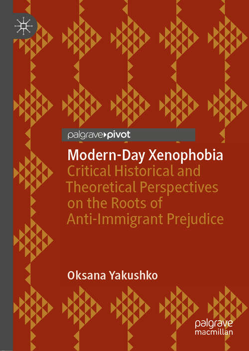 Book cover of Modern-Day Xenophobia: Critical Historical and Theoretical Perspectives on the Roots of Anti-Immigrant Prejudice (1st ed. 2018)
