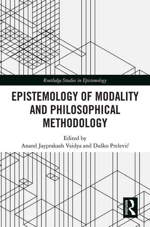 Book cover of Epistemology of Modality and Philosophical Methodology (Routledge Studies in Epistemology)