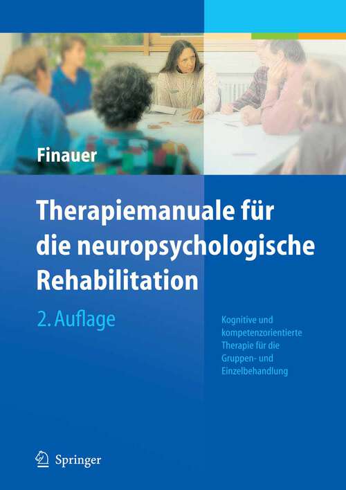 Book cover of Therapiemanuale für die neuropsychologische Rehabilitation: Kognitive und kompetenzorientierte Therapie für die Gruppen- und Einzelbehandlung (2. Aufl. 2009)
