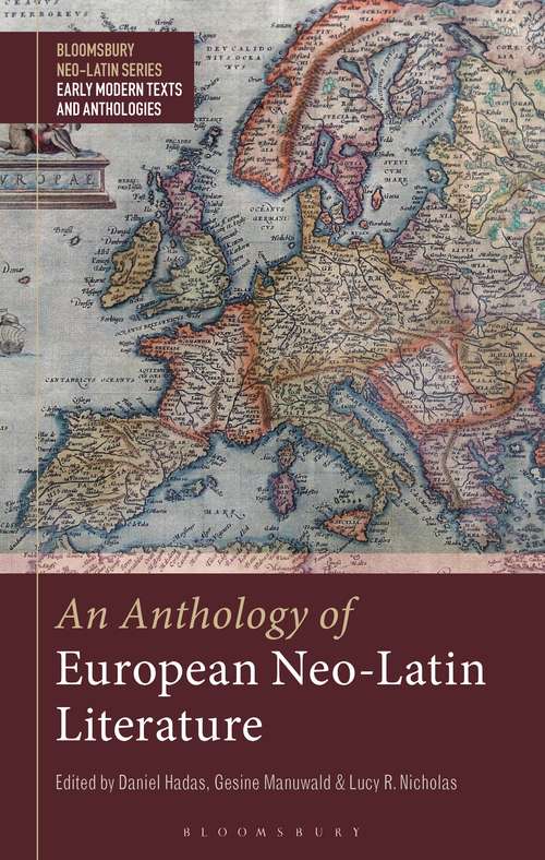 Book cover of An Anthology of European Neo-Latin Literature (Bloomsbury Neo-Latin Series: Early Modern Texts and Anthologies)