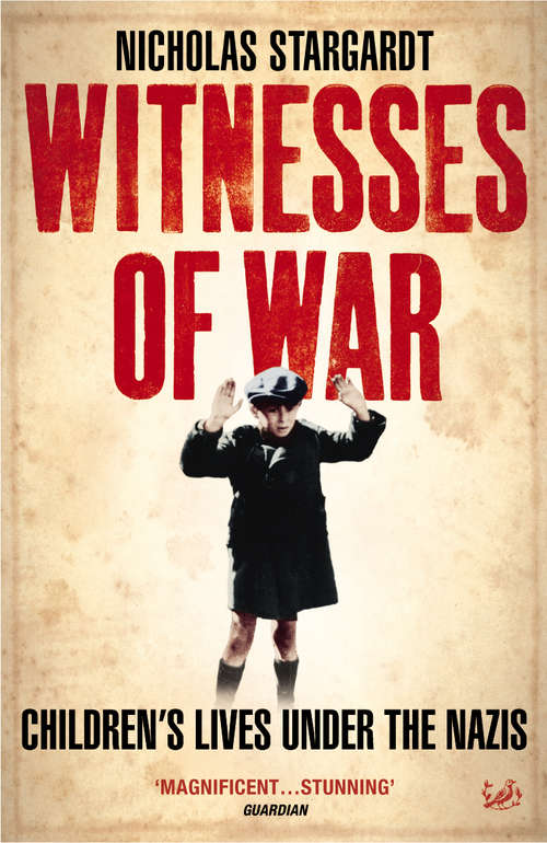 Book cover of Witnesses Of War: Children's Lives Under the Nazis