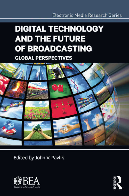 Book cover of Digital Technology and the Future of Broadcasting: Global Perspectives (Electronic Media Research Series)
